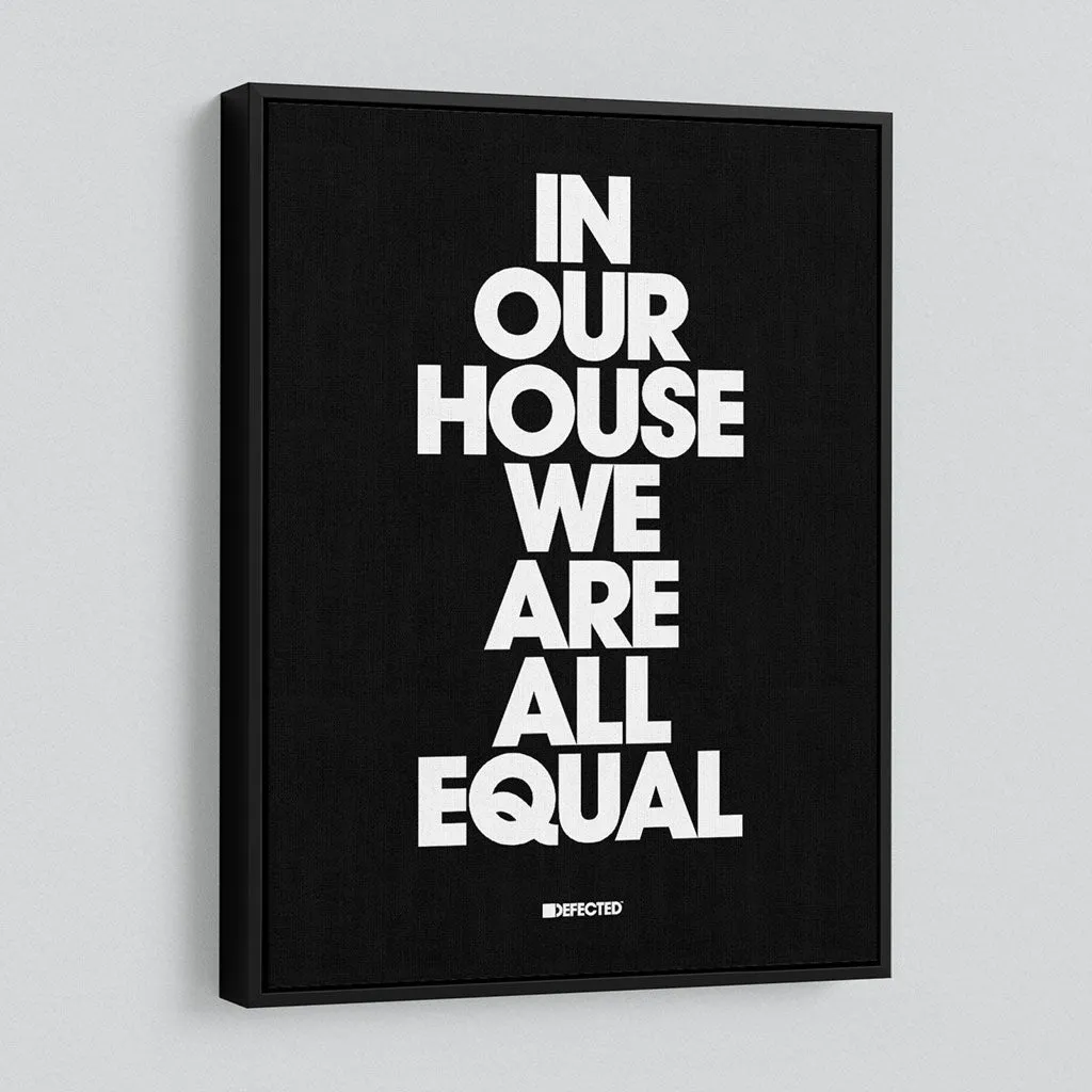 In Our House We Are All Equal Framed Canvas Print