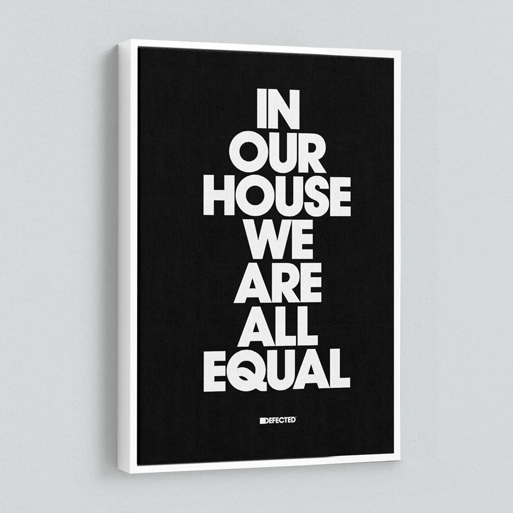 In Our House We Are All Equal Framed Canvas Print