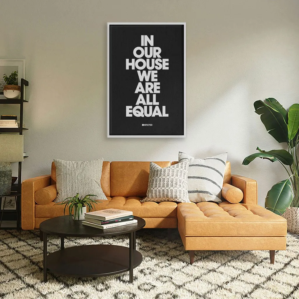 In Our House We Are All Equal Framed Canvas Print