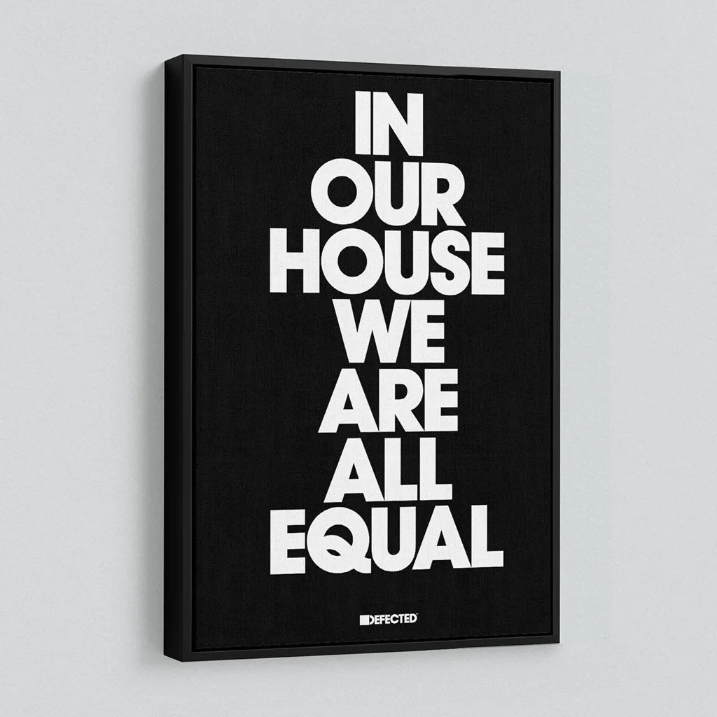 In Our House We Are All Equal Framed Canvas Print