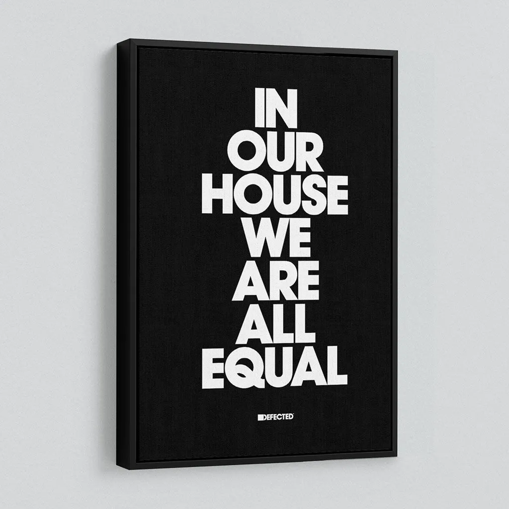 In Our House We Are All Equal Framed Canvas Print