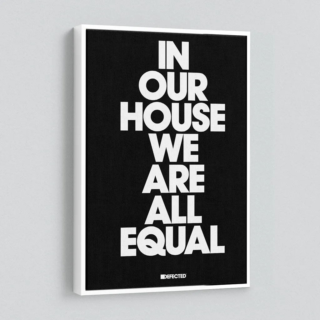 In Our House We Are All Equal Framed Canvas Print