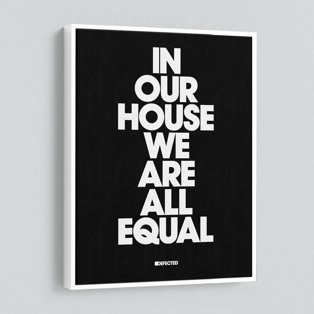 In Our House We Are All Equal Framed Canvas Print