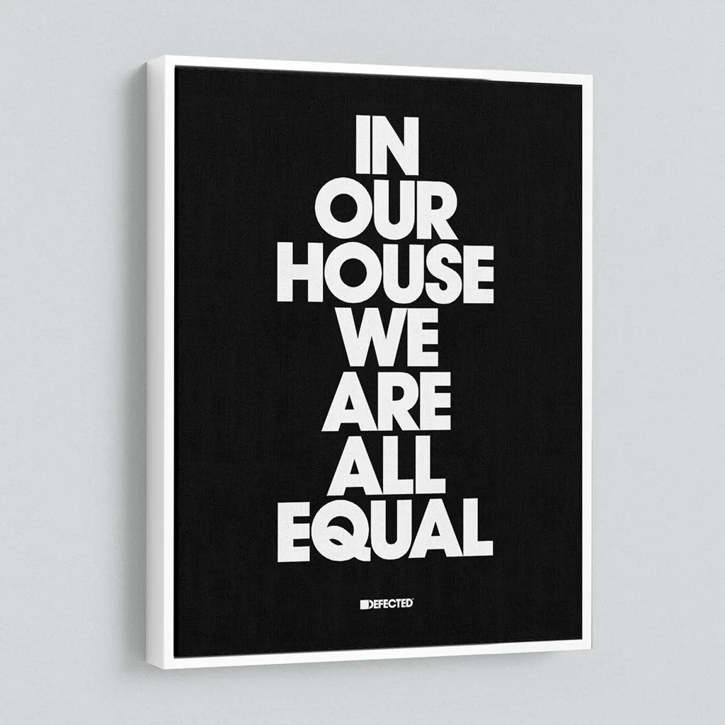 In Our House We Are All Equal Framed Canvas Print